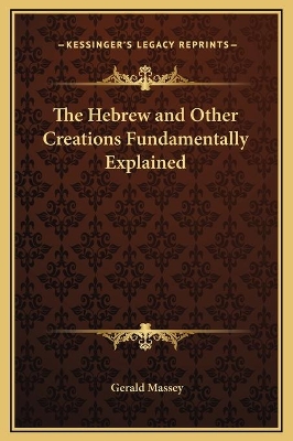 Book cover for The Hebrew and Other Creations Fundamentally Explained