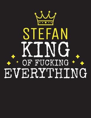 Book cover for STEFAN - King Of Fucking Everything