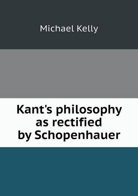 Book cover for Kant's philosophy as rectified by Schopenhauer