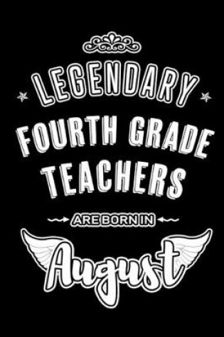 Cover of Legendary Fourth Grade Teachers are born in August