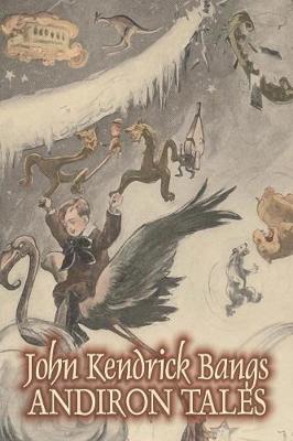 Book cover for Andiron Tales by John Kendrick Bangs, Fiction, Fantasy, Fairy Tales, Folk Tales, Legends & Mythology
