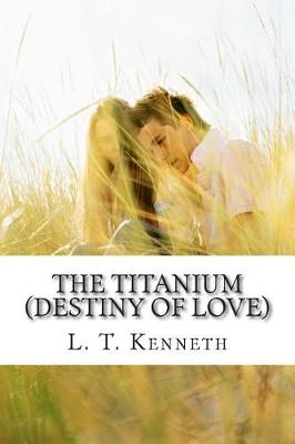 Book cover for The Titanium (Destiny of Love) Part One