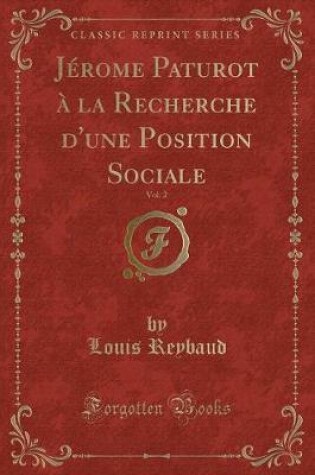 Cover of Jérome Paturot À La Recherche d'Une Position Sociale, Vol. 2 (Classic Reprint)