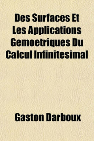 Cover of Des Surfaces Et Les Applications Gemoetriques Du Calcul Infinitesimal