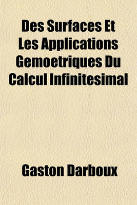 Book cover for Des Surfaces Et Les Applications Gemoetriques Du Calcul Infinitesimal