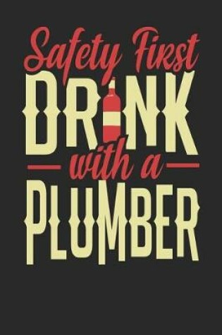 Cover of Safety First Drink With A Plumber