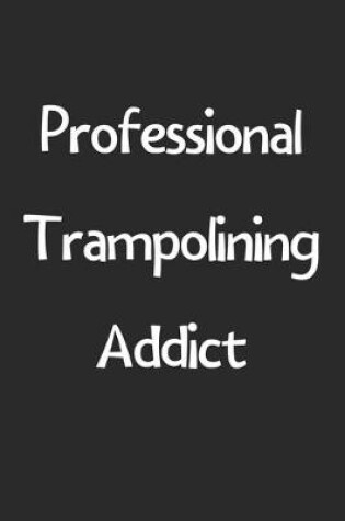 Cover of Professional Trampolining Addict