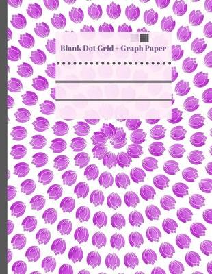 Book cover for Blank Dot Grid + Graph Paper