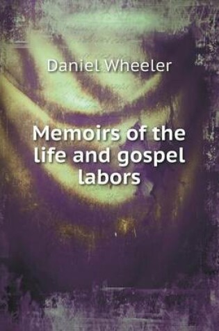 Cover of Memoirs of the life and gospel labors