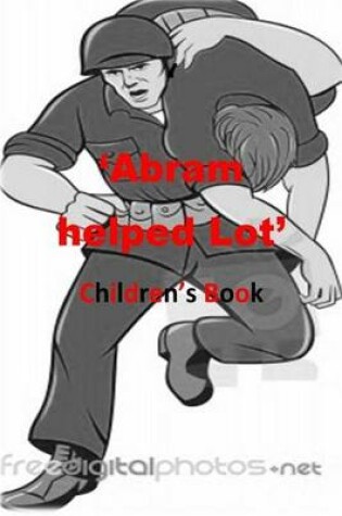 Cover of 'Abram helped Lot'