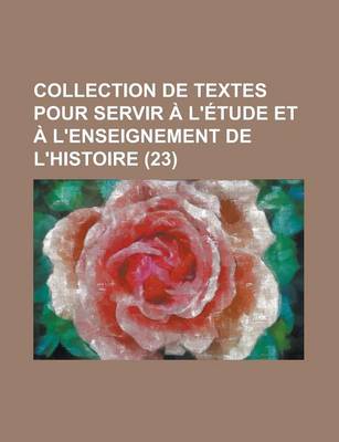 Book cover for Collection de Textes Pour Servir A L'Etude Et A L'Enseignement de L'Histoire (23)