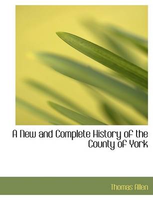 Book cover for A New and Complete History of the County of York