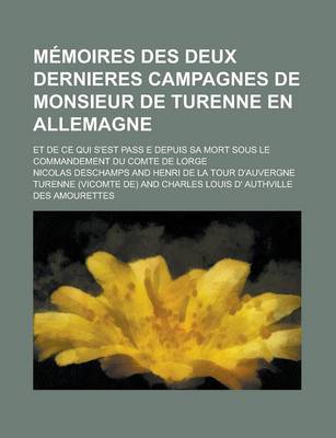 Book cover for Memoires Des Deux Dernieres Campagnes de Monsieur de Turenne En Allemagne; Et de Ce Qui S'Est Pass E Depuis Sa Mort Sous Le Commandement Du Comte de Lorge