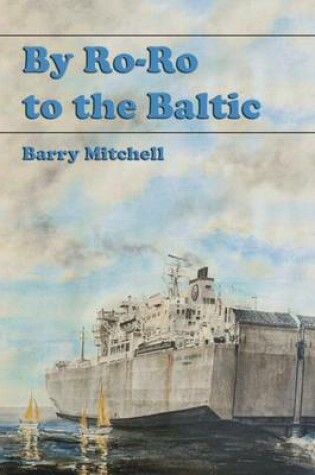 Cover of By Ro-Ro to the Baltic