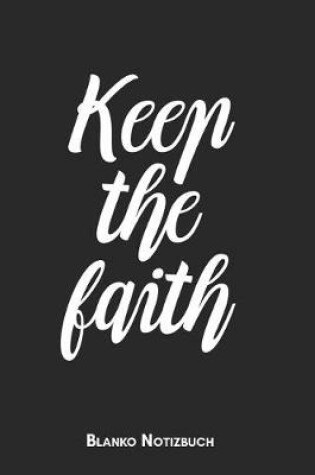 Cover of Keep the faith Blanko Notizbuch