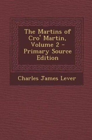 Cover of The Martins of Cro' Martin, Volume 2 - Primary Source Edition