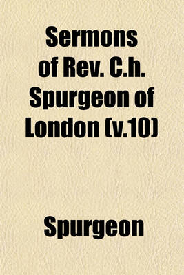 Book cover for Sermons of REV. C.H. Spurgeon of London (V.10)