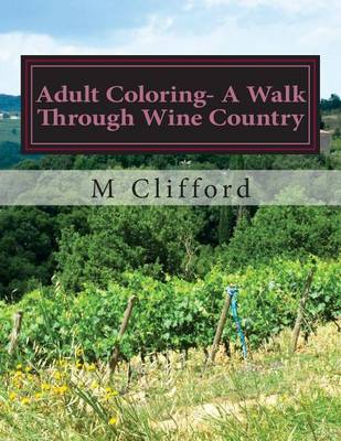 Book cover for Adult Coloring- A Walk Through Wine Country