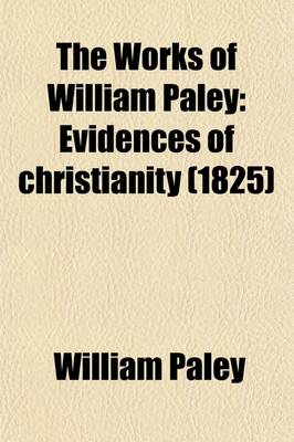 Book cover for The Works of William Paley (Volume 2); Evidences of Christianity