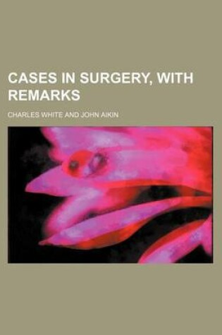 Cover of Cases in Surgery, with Remarks