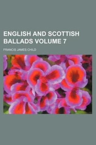 Cover of English and Scottish Ballads Volume 7