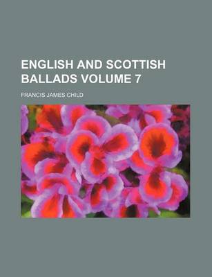 Book cover for English and Scottish Ballads Volume 7