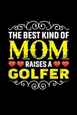 Book cover for The Best Kind Of Mom Raises A Golfer