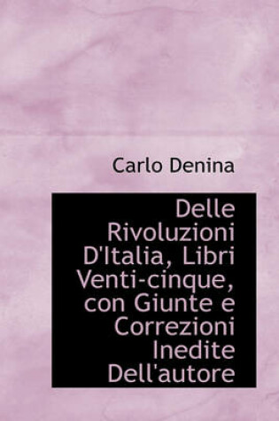 Cover of Delle Rivoluzioni D'Italia, Libri Venti-Cinque, Con Giunte E Correzioni Inedite Dell'autore