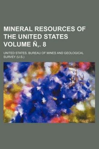 Cover of Mineral Resources of the United States Volume N . 8