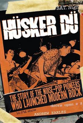 Book cover for Husker Du: The Story of the Noise-Pop Pioneers Who Launched Modern Rock