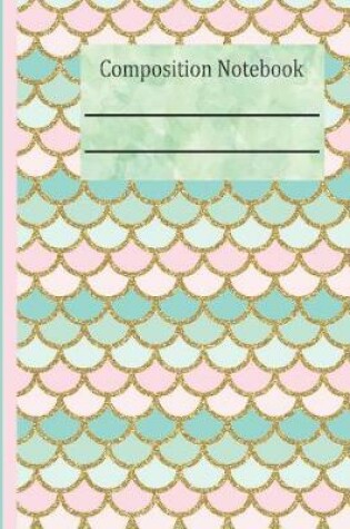 Cover of Mermaid Tail Composition Notebook - College Ruled