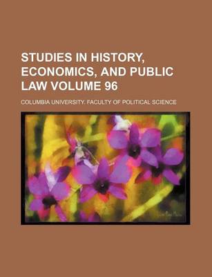 Book cover for Studies in History, Economics, and Public Law Volume 96