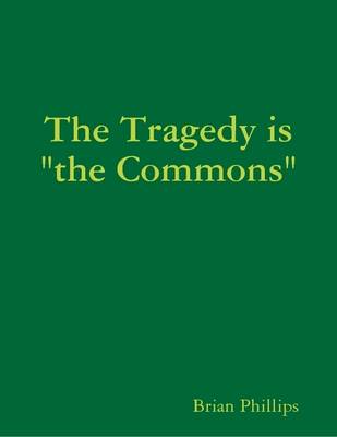 Book cover for The Tragedy is "the Commons"