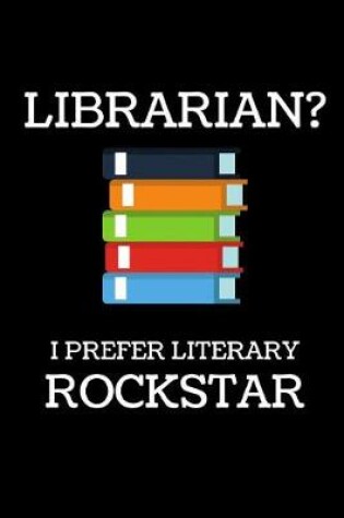 Cover of Librarian? I Prefer Literary Rockstar
