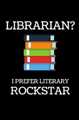 Cover of Librarian? I Prefer Literary Rockstar