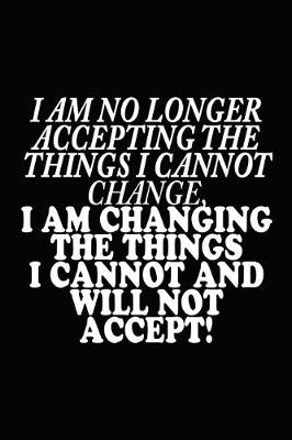 Book cover for I Am No Longer Accepting the Things I Cannot Change