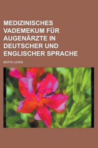 Cover of Medizinisches Vademekum Fur Augenarzte in Deutscher Und Englischer Sprache