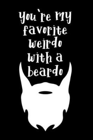 Cover of you're my favorite weirdo with a beardo!