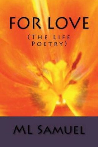 Cover of For Love (the Life Poetry)