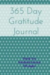 Book cover for 365 Day Gratitude Journal - Thank You Notebook Journal