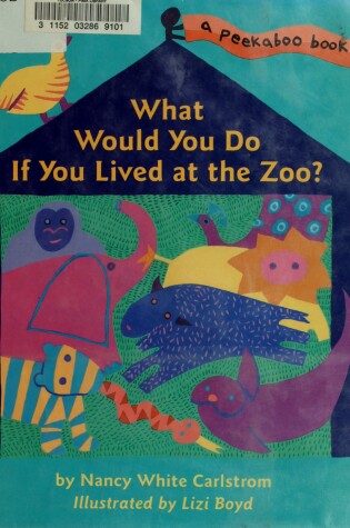 Cover of What Would You Do If You Lived at the Zoo?
