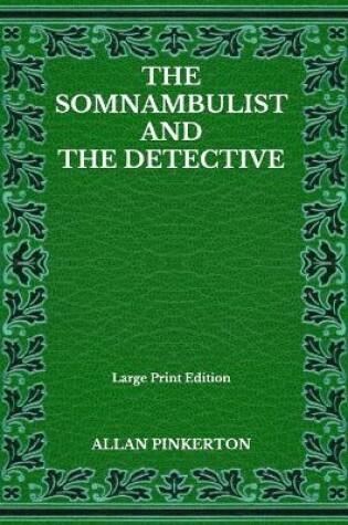 Cover of The Somnambulist And The Detective - Large Print Edition