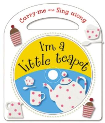 Cover of Carry-Me and Sing-Along: I'm a Little Teapot