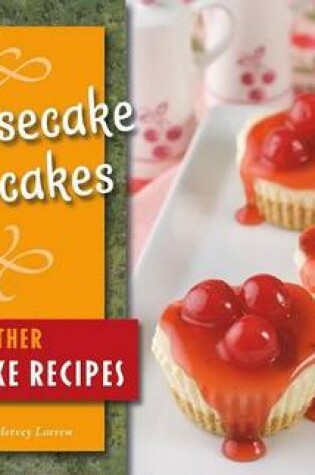 Cover of Cheesecake Cupcakes and Other Cake Recipes