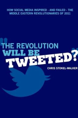 Cover of The Revolution Will Be Tweeted?