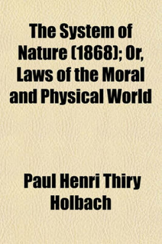 Cover of The System of Nature (1868); Or, Laws of the Moral and Physical World