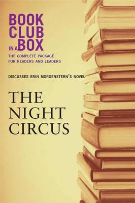 Book cover for Bookclub-In-A-Box Discusses the Night Circus, by Erin Morgenstern