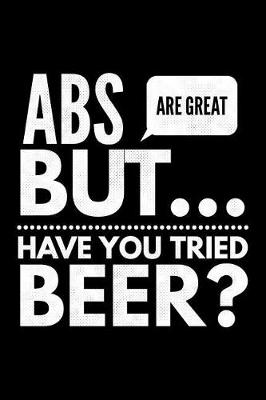 Book cover for Abs are great but have You tried beer