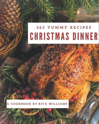 Cover of 365 Yummy Christmas Dinner Recipes