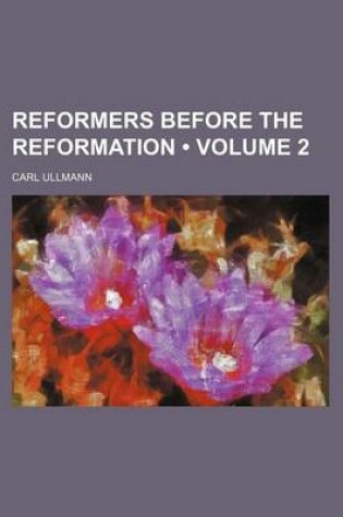 Cover of Reformers Before the Reformation (Volume 2)